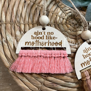 Ain't No Hood Like Motherhood Macrame Car Charm